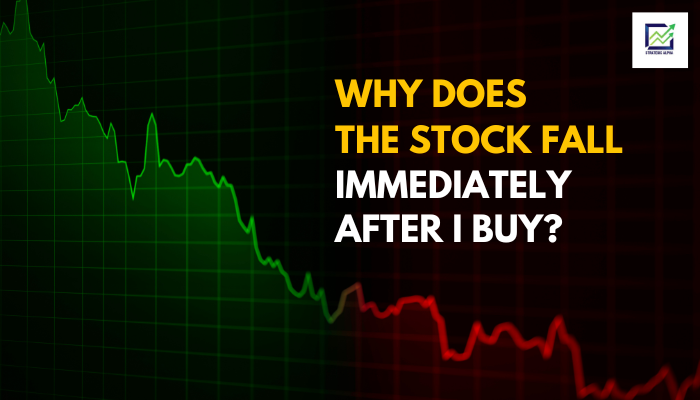 Why does the stock fall immediately after I buy?