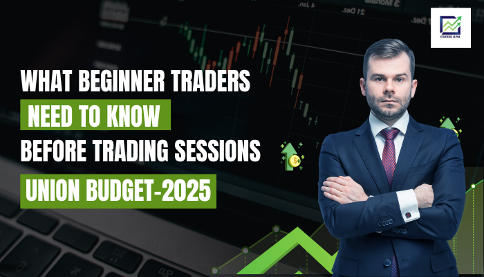 Upcoming Budget 2025: What Beginner Traders Need to Know Before Trading Sessions